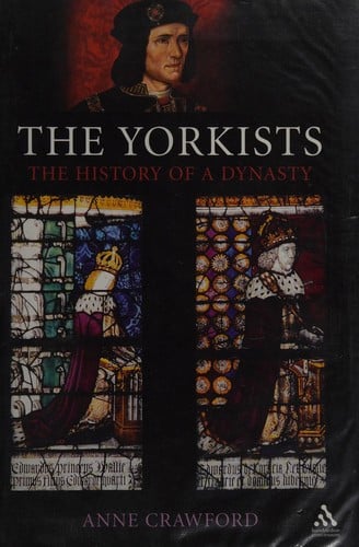 YORKISTS: THE HISTORY OF A DYNASTY