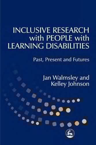 INCLUSIVE RESEARCH WITH PEOPLE WITH LEARNING DISABILITIES: PAST, PRESENT AND FUTURE