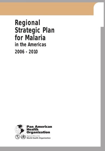 Regional strategic plan for malaria in the Americas 2006-2010