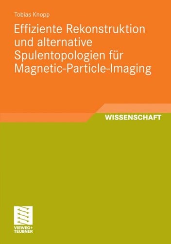 Effiziente rekonstruktion und alternative spulentopologien fur magnetic-particle-imaging