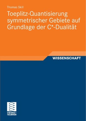 Toeplitz-quantisierung Symmetrischer Gebiete Auf Grundlage Der C*-dualitt .