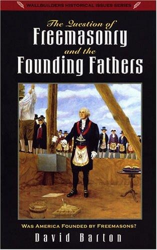 The question of freemasonry and the founding fathers