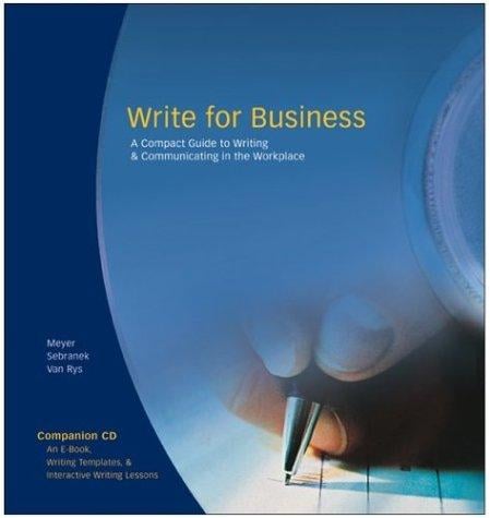 Write for business : a compact guide to writing & communicating in the workplace