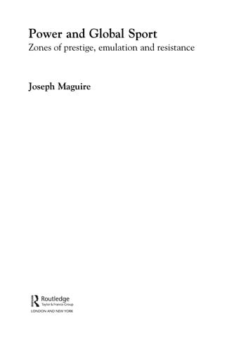 POWER AND GLOBAL SPORT: ZONES OF PRESTIGE, EMULATION AND RESISTANCE