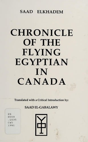Chronicle of the Flying Egyptian in Canada / Tarikh Hayat al-Misri al-Ta'ir fi Kanada