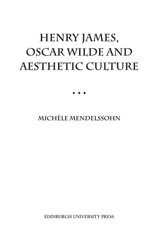 HENRY JAMES, OSCAR WILDE AND AESTHETIC CULTURE