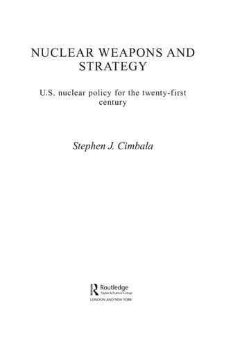 NUCLEAR WEAPONS AND STRATEGY: U.S. NUCLEAR POLICY FOR THE TWENTY-FIRST CENTURY