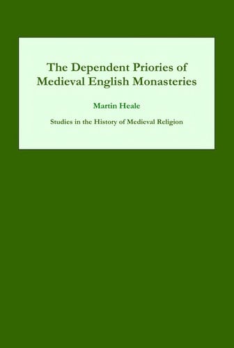 The dependent priories of medieval English monasteries