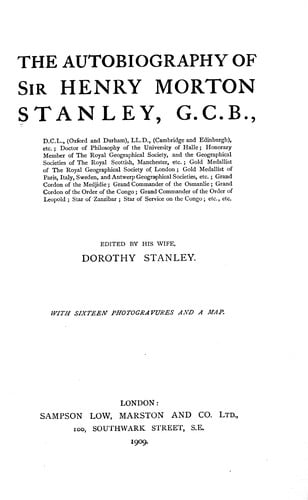 The autobiography of Sir Henry Morton Stanley, G. C. B. ..