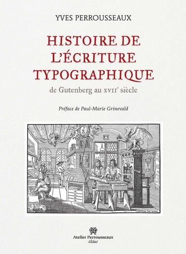 Histoire de l'e criture typographique de Gutenberg au XVIIe sie  cle