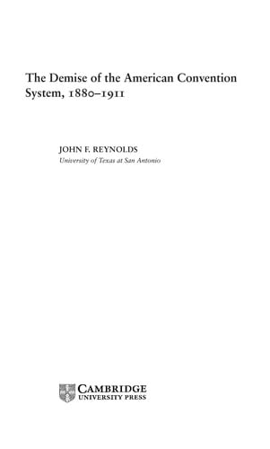 DEMISE OF THE AMERICAN CONVENTION SYSTEM, 18801911