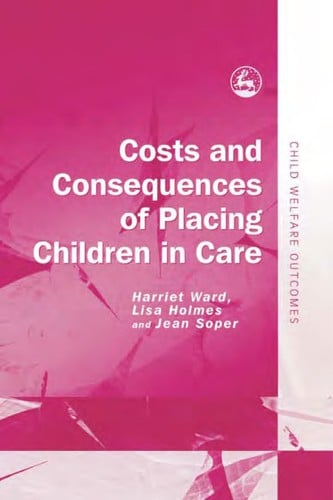 Costs and consequences of placing children in care