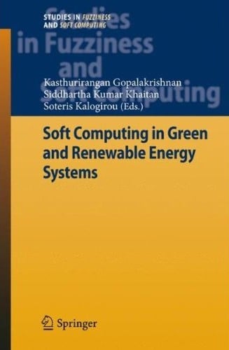 Soft computing in green and renewable energy systems