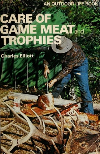 Care of game meat and trophies