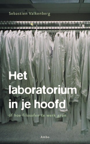 Het laboratorium in je hoofd, of hoe filosofen te werk gaan