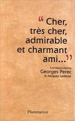 Cher, très cher, admirable et charmant ami--