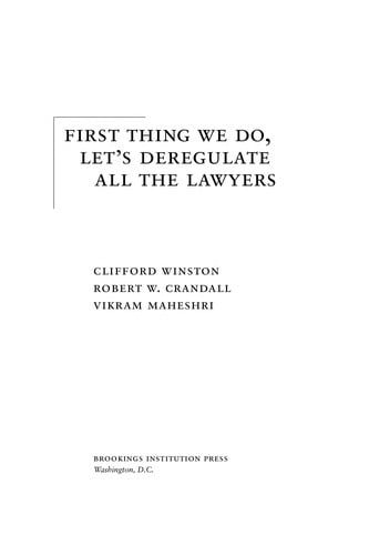 The first thing we do, let's deregulate all the lawyers