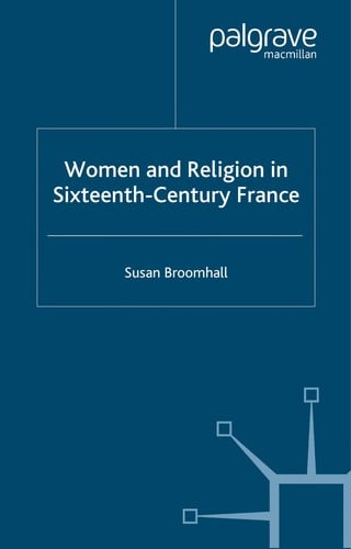 WOMEN AND RELIGION IN SIXTEENTH-CENTURY FRANCE