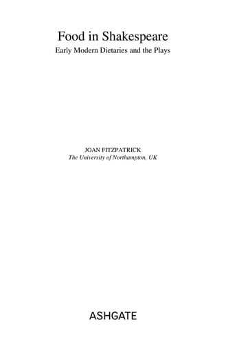 FOOD IN SHAKESPEARE: EARLY MODERN DIETARIES AND THE PLAYS