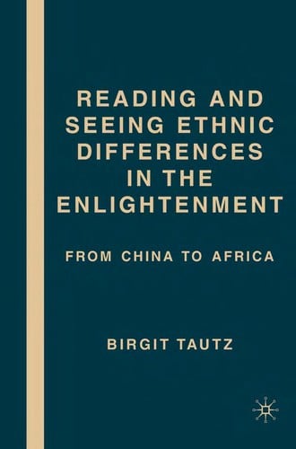 READING AND SEEING ETHNIC DIFFERENCES IN THE ENLIGHTENMENT: FROM CHINA TO AFRICA