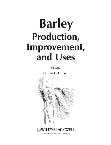 Barley, production, improvement, and uses