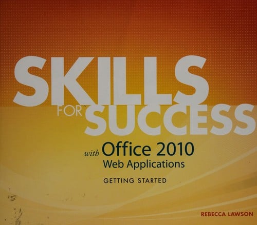 Skills for success with office 2010 web apps getting started