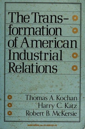 The transformation of American industrial relations