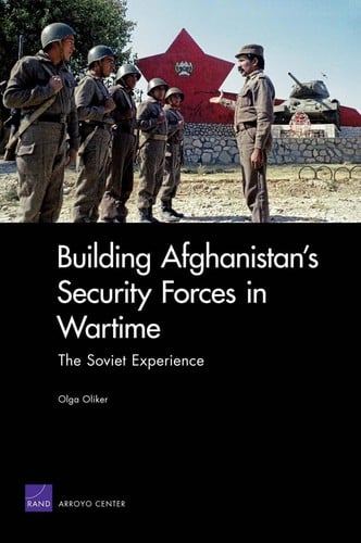 Building Afghanistan's security forces in wartime