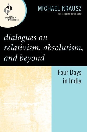 Dialogues on relativism, absolutism, and beyond