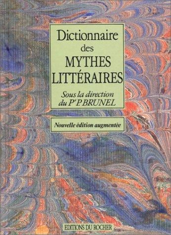 Dictionnaire des mythes littéraires (French Edition)