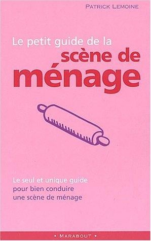 Petit guide pratique de la scene de menage