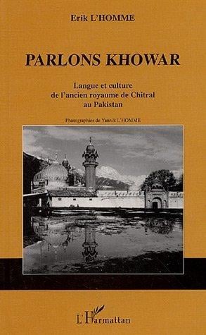 PARLONS KHOWAR: Langue et culture de l'ancien royaume de Chitral au Pakistan (Collection Parlons) (French Edition)