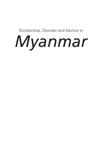 Dictatorship, disorder and decline in Myanmar