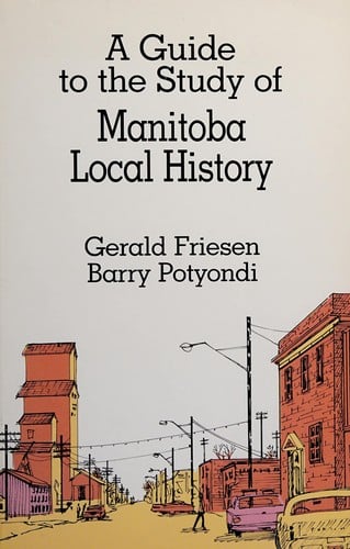 A guide to the study of Manitoba local history