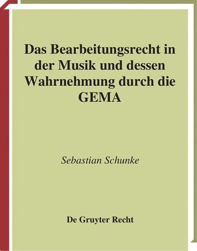 Das Bearbeitungsrecht in der Musik und dessen Wahrnehmung durch die GEMA
