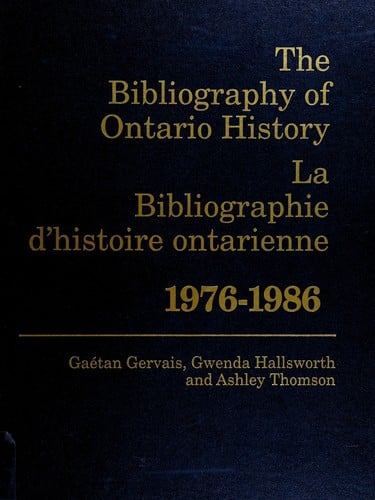 The Bibliography of Ontario history, 1976-1986 =