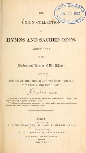 The Union collection of hymns and sacred odes, additional to the Psalms and hymns of Dr. Watts