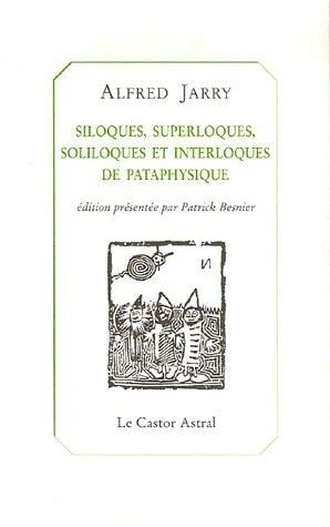 Siloques, superloques, soliloques et interloques de pataphysique