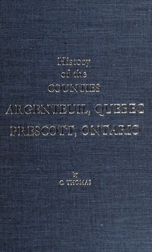 History of the counties Argenteuil, Quebec, Prescott, Ontario