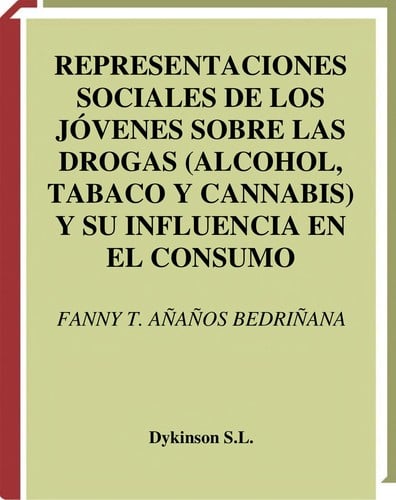 Representaciones sociales de los jóvenes sobre las drogas (alcohol, tabaco y cannabis) y su influencia en el consumo