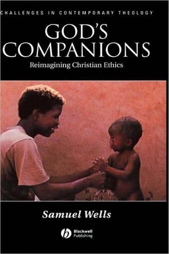 GOD'S COMPANIONS: REIMAGINING CHRISTIAN ETHICS