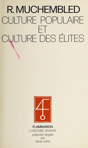Culture populaire et culture des élites dans la France moderne (XVe - XVIIIe siècles)