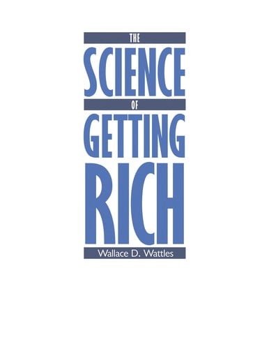 Wallace D. Wattles' the science of getting rich