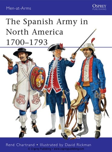 The Spanish Army in North America 1700-1793