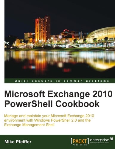 Microsoft Exchange 2010 PowerShell cookbook