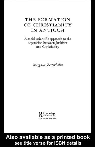 FORMATION OF CHRISTIANITY IN ANTIOCH: A SOCIALSCIENTIFIC APPROACH TO THE SEPARATION BETWEEN JUDAISM AND..