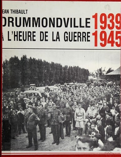 Drummondville à l'heure de la guerre, 1939-1945