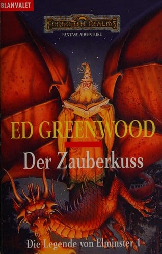 Die Legende von Elminster 01. Der Zauberkuss. Ein Roman aus den Vergessenen Welten