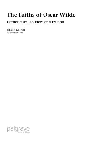 FAITHS OF OSCAR WILDE: CATHOLICISM, FOLKLORE AND IRELAND