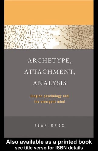 ARCHETYPE, ATTACHMENT, ANAYSIS: JUNGIAN PSYCHOLOGY AND THE EMERGENT MIND